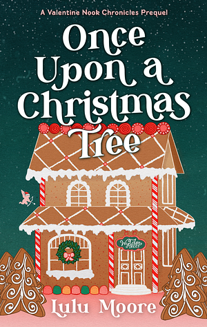 Once Upon a Christmas Tree: A swoony, one night stand, holiday, vacation romance by Lulu Moore