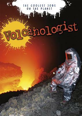 Volcanologist: The Coolest Jobs on the Planet by Hugh Tuffen, Melanie Waldron
