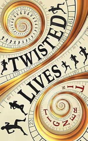 Twisted Lives by Tim Tigner