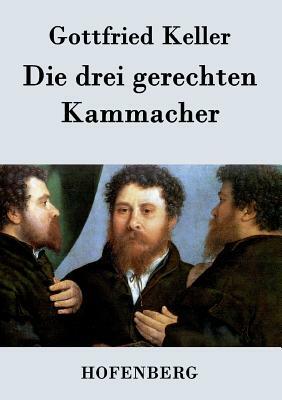 Die drei gerechten Kammacher by Gottfried Keller