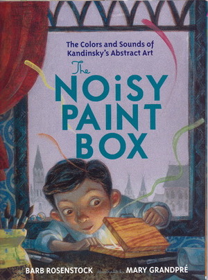 The Noisy Paint Box by Barb Rosenstock, Mary GrandPré