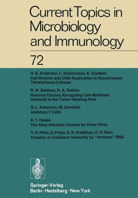 Current Topics in Microbiology and Immunology / Ergebnisse Der Mikrobiologie Und Immunitätsforschung: Volume 72 by P. H. Hofschneider, W. Arber, W. Henle