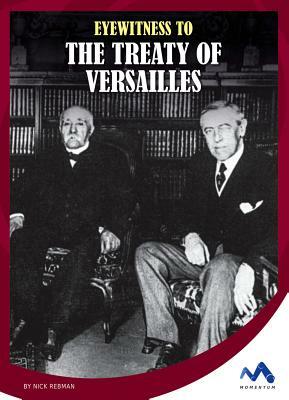 Eyewitness to the Treaty of Versailles by Nick Rebman