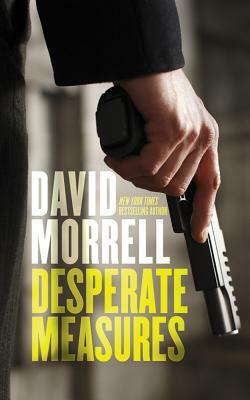 Desperate Measures by David Morrell