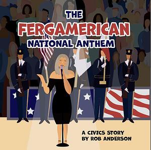 The Fergamerican National Anthem by Rob Anderson