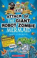 Attack of the Giant Robot Zombie Mermaid by Matt Cosgrove