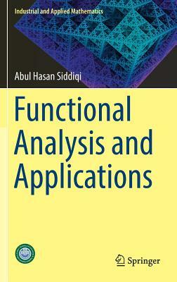 Functional Analysis and Applications by Abul Hasan Siddiqi