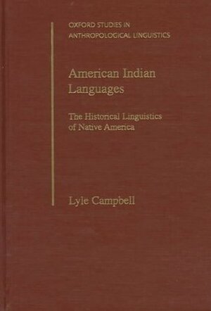 American Indian Languages: The Historical Linguistics of Native America by Lyle Campbell