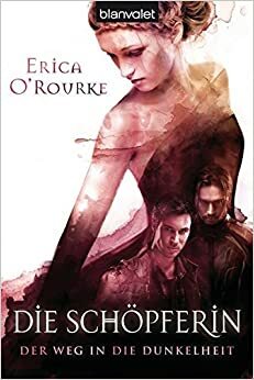 Die Schöpferin by Erica O'Rourke