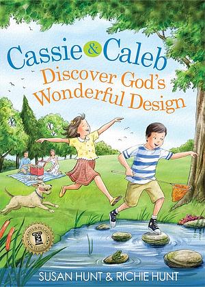 Cassie and Caleb: Discover God's Wonderful Design by Susan Hunt