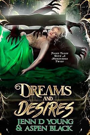 Dreams and Desires by Aspen Black, Jenn D. Young
