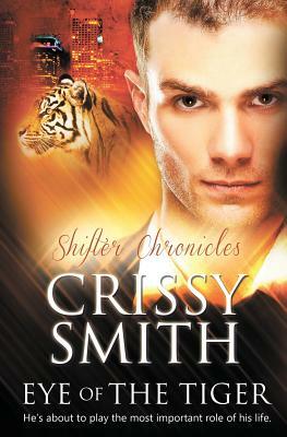 Shifter Chronicles: Eye of the Tiger by Crissy Smith