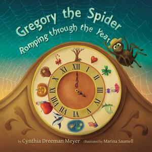 Gregory the Spider: Romping Through the Year by Cynthia Dreeman Meyer