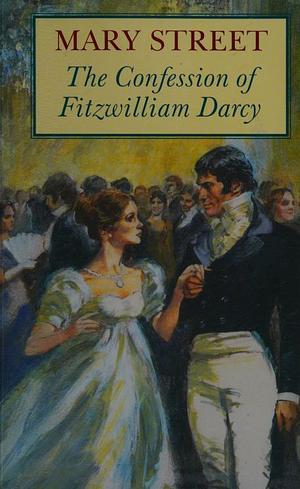 The Confession of Fitzwilliam Darcy by Mary Street