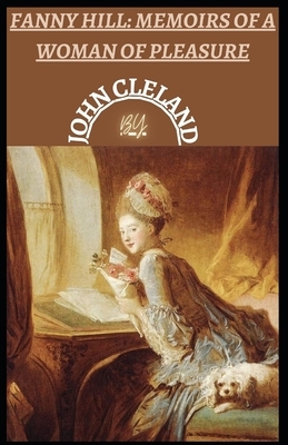 Fanny Hill: Memoirs of a Woman of Pleasure illustrtaed by John Cleland