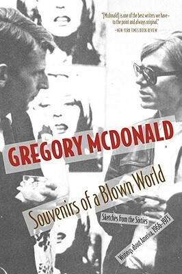 Souvenirs of a Blown World: Sketches for the Sixties#writings about America, 1966#1973 by Gregory McDonald