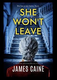 She Won't Leave by James Caine