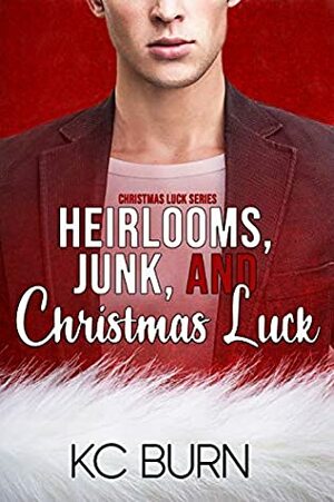 Heirlooms, Junk, and Christmas Luck by K.C. Burn
