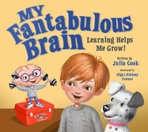 My Fantabulous Brain: Learning Helps Me Grow! by Julia Cook