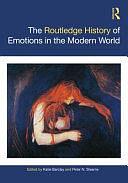 The Routledge History of Emotions in the Modern World by Peter N. Stearns, Katie Barclay