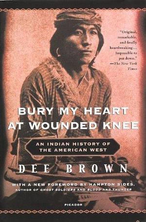 By Brown, Dee Bury My Heart at Wounded Knee: An Indianhistory of the American West Library Binding - May 2007 by Dee Brown, Dee Brown