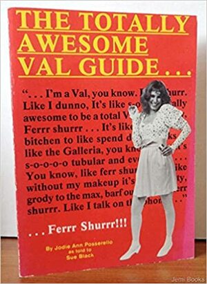 Totally Awesome Val Guide by Sue Black, Jodie Ann Posserello, Tom Sahadyac
