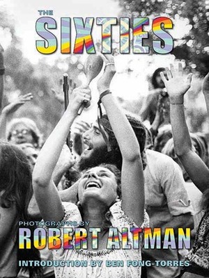 The Sixties by Ben Fong-Torres, Robert Altman