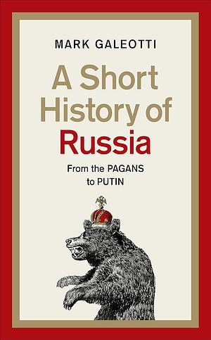 A Short History of Russia by Mark Galeotti