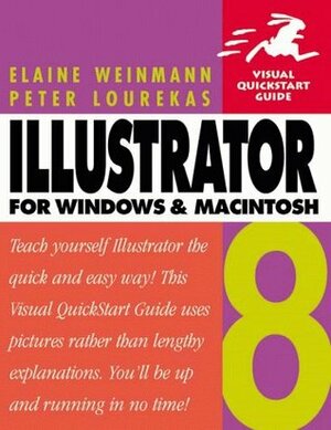 Illustrator 8 for Windows & Macintosh: Visual QuickStart Guide by Peter Lourekas, Elaine Weinmann