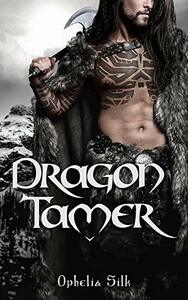 Dragon Tamer by Ophelia Silk