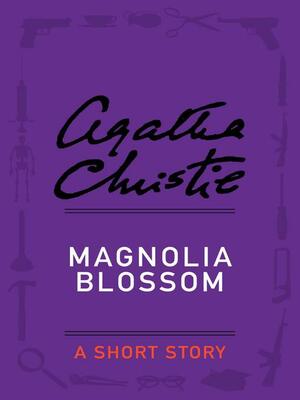 Magnolia Blossom by Agatha Christie