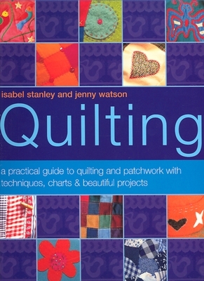 The Illustrated Step-By-Step Book of Quilting by Isabel Stanley