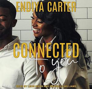 Connected to You by Endiya Carter