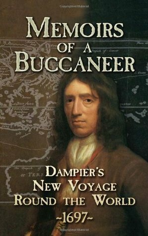 Memoirs of a Buccaneer: Dampier's New Voyage Round the World, 1697 by William Dampier