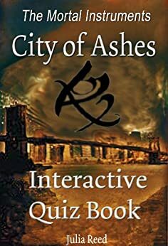 City of Ashes: The Interactive Quiz Book (The Mortal Instruments Series 2) by Julia Reed