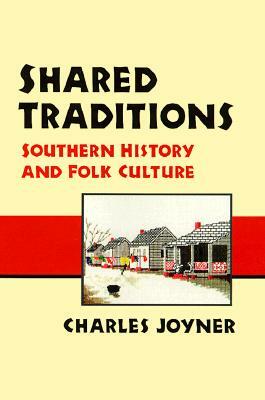 Shared Traditions: Southern History & Folk Culture by Charles Joyner