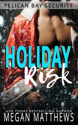Holiday Risk: A Pelican Bay Holiday Novella by Megan Matthews