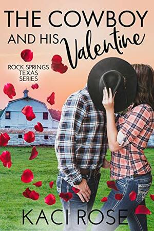 The Cowboy and His Valentine by Kaci Rose