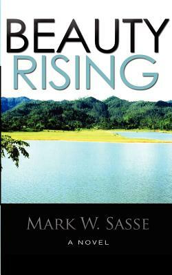 Beauty Rising by Mark W. Sasse