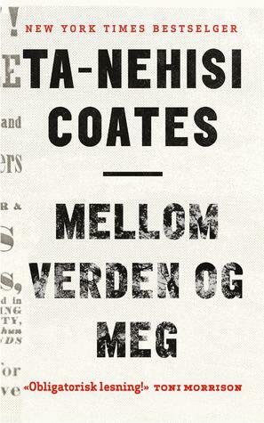 Mellom verden og meg by Ta-Nehisi Coates