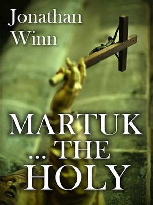 Martuk... the Holy by Jonathan Winn
