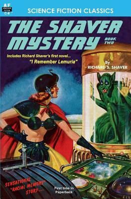 The Shaver Mystery, Book Two by Richard S. Shaver
