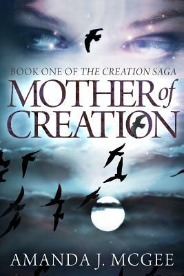 Mother of Creation by Amanda J. McGee
