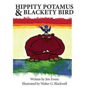 Hippity Potamus & Blackety Bird, Volume 1 by James Evans