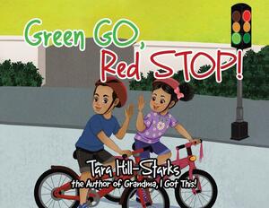 Green Go, Red Stop! by Tara Hill-Starks, Tara Hill-Starks