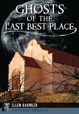 Ghosts of the Last Best Place by Ellen Baumler