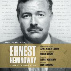 Ernest Hemingway: Artifacts from a Life: Artifacts from a Life by 