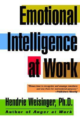 Emotional Intelligence at Work by Hendrie Weisinger