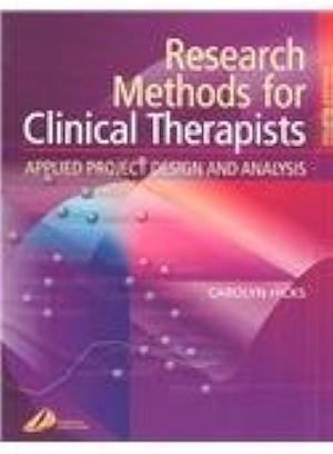 Research Methods for Clinical Therapists: Applied Project Design and Analysis by Carolyn Hicks