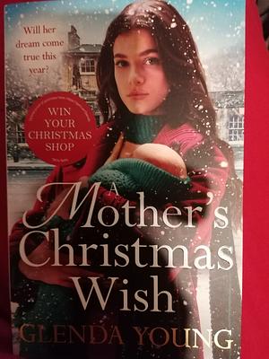 A Mother's Christmas Wish by Glenda Young
